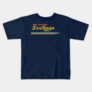 Talk About Your Feelings Kids T-Shirt